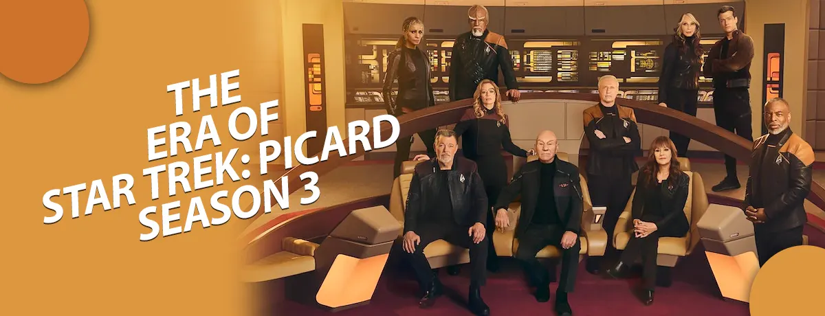 The Era Of Star Trek Picard Seasoon 3